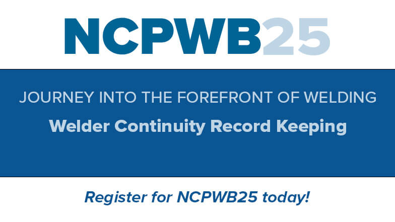 Learn How Good Communication Can Improve Welder Continuity Record Keeping at NCPWB25