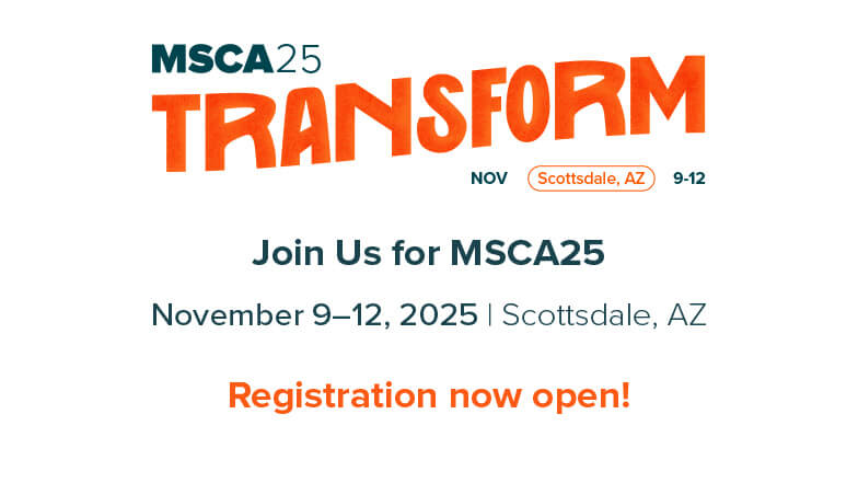 Registration Now Open for the MSCA25 Annual Education Conference — November 9–12, 2025, in Scottsdale, AZ